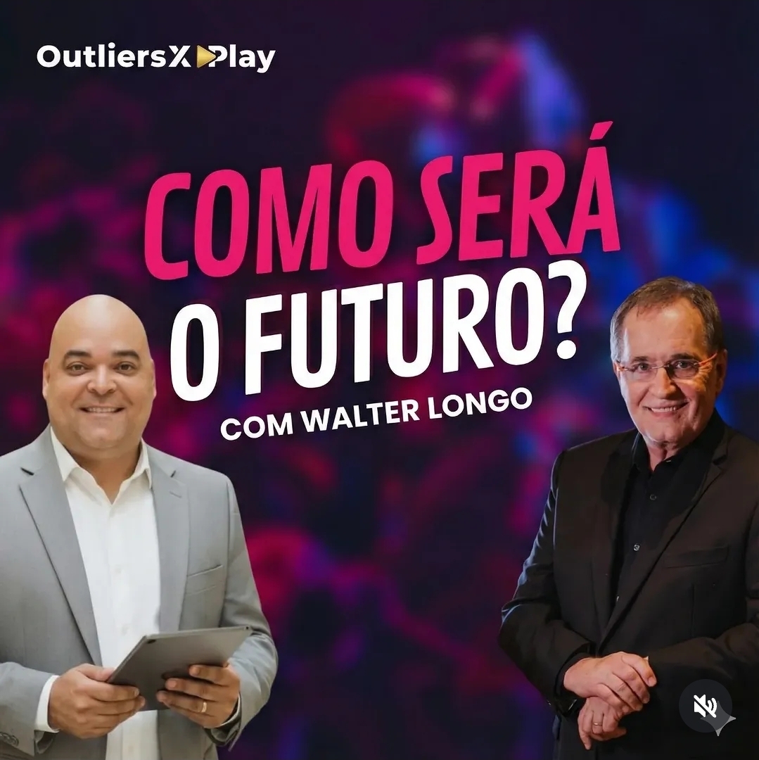 OutliersX Play: Como será o futuro, com Walter Longo